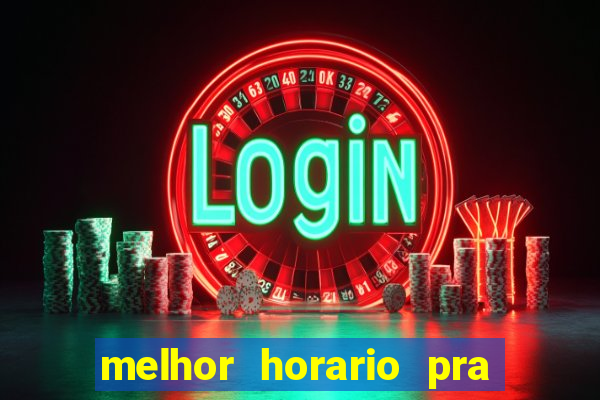 melhor horario pra jogar fortune tiger